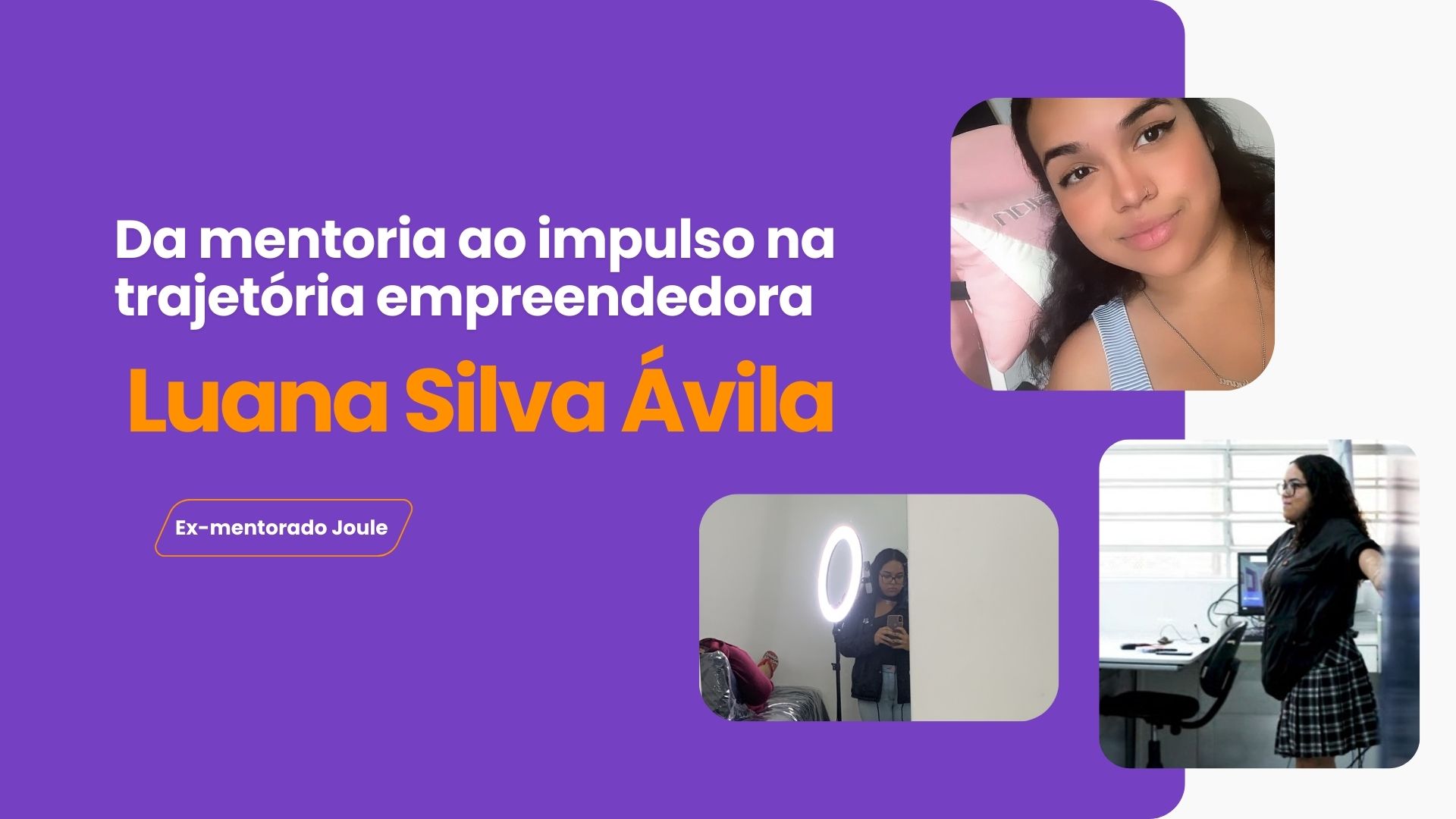 Leia mais sobre o artigo Da mentoria ao impulso na trajetória empreendedora: Conheça a história da Luana Silva Ávila