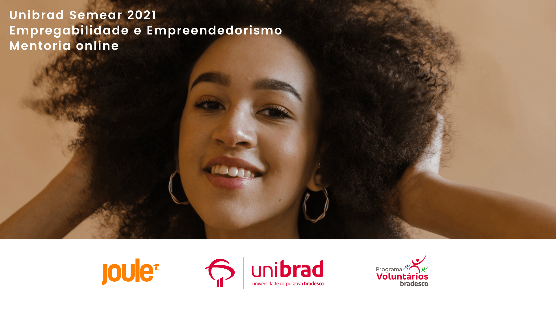 O Bradesco lança a segunda edição do Projeto Unibrad Semear, com foco em empregabilidade e empreendedorismo, em parceria com o Joule!